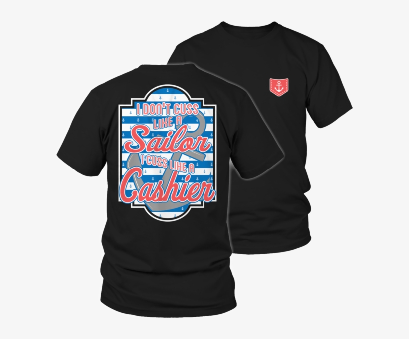 'i Don't Cuss Like A Sailor I Cuss Like A Cashier' - Lunch Lady Shirt Ideas, transparent png