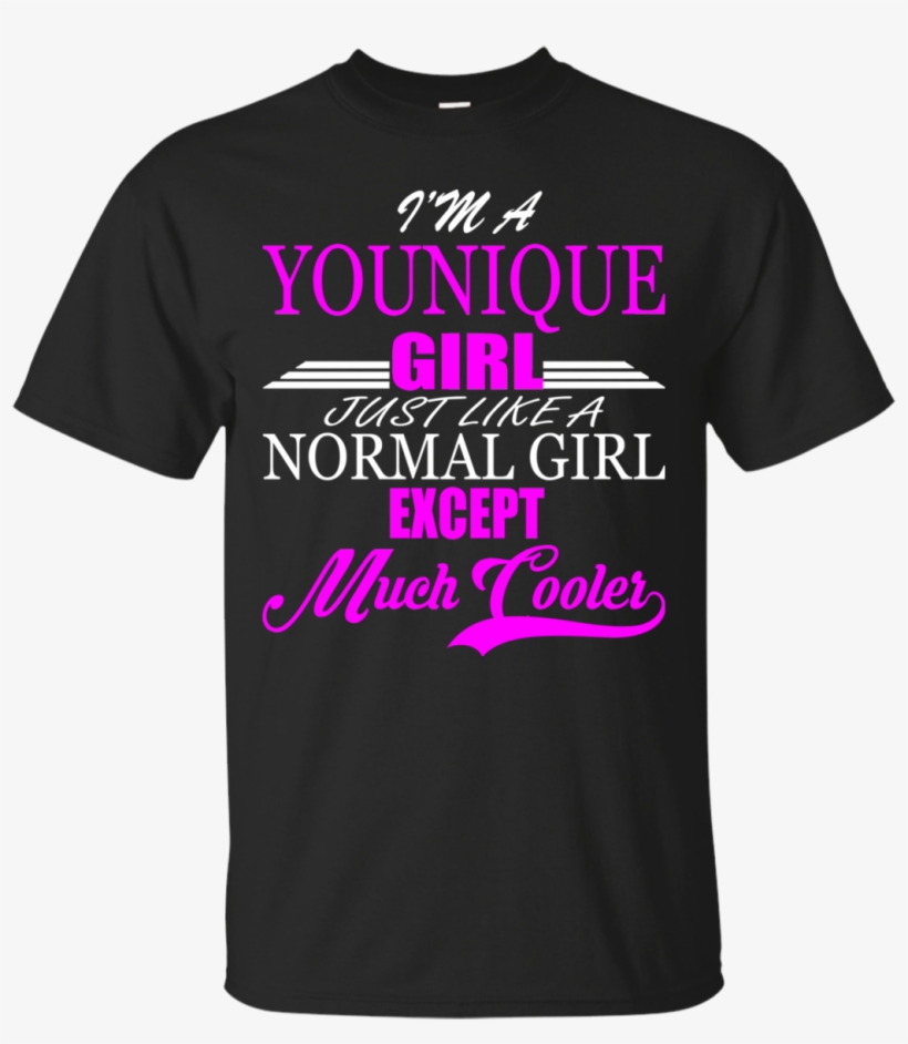 Younique Woman Shirts Just Like A Normal Girl Except - Active Shirt, transparent png
