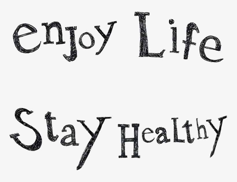 Enjoy Life, Stay Healthy - Enjoy A Healthy Life, transparent png
