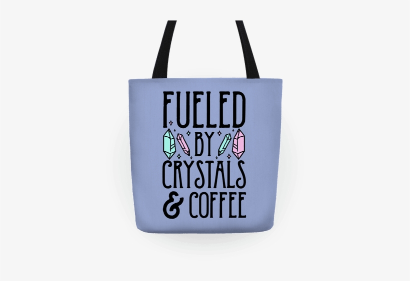 Fueled By Crystals And Coffeee Tote - Crystal, transparent png