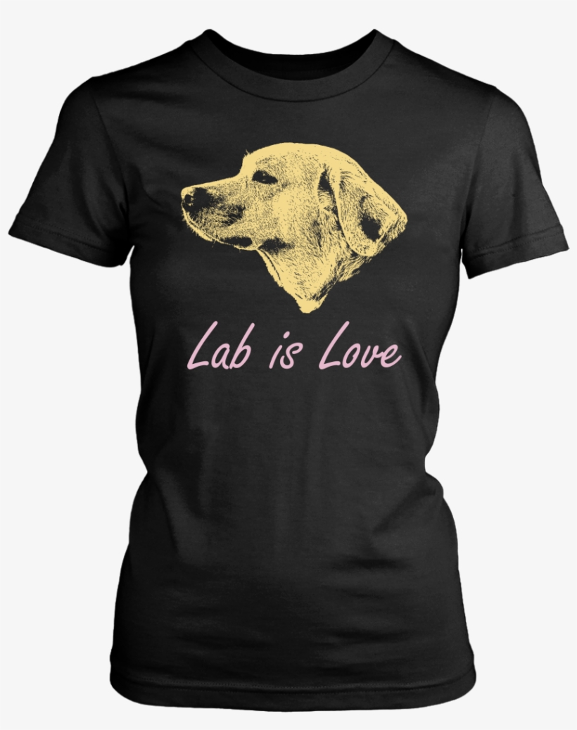 Lab Is Love Labrador Dog Women's T Shirt - Too Peopley Outside Shirt, transparent png