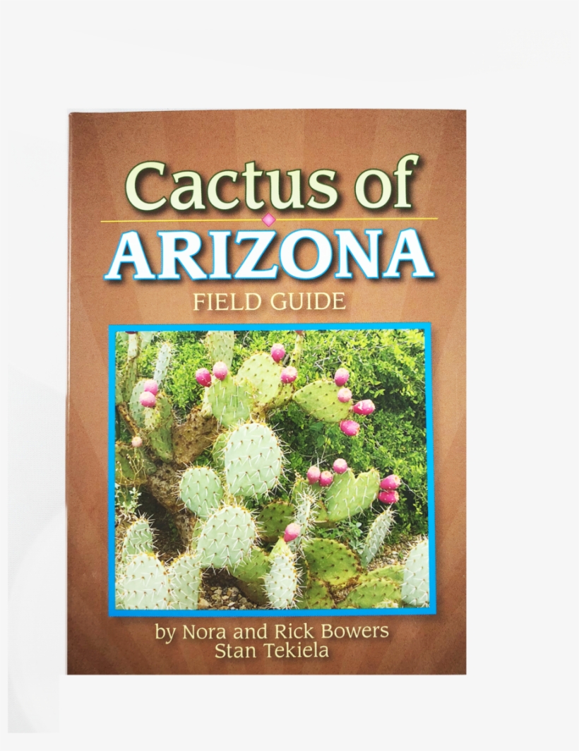 Cactus Of Arizona Field Guide By Nora And Rick Bowers, - Cactus Of Arizona Field Guide, transparent png