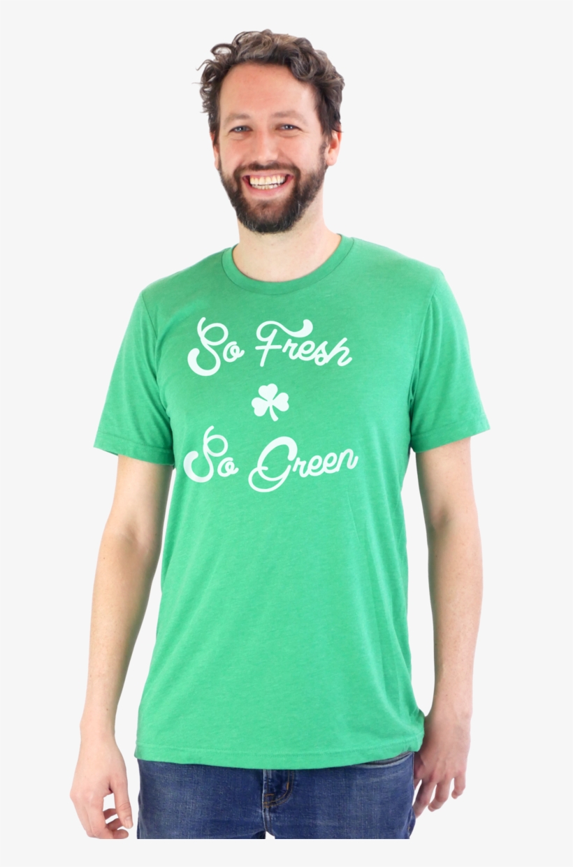 So Fresh & So Green - T-shirt, transparent png