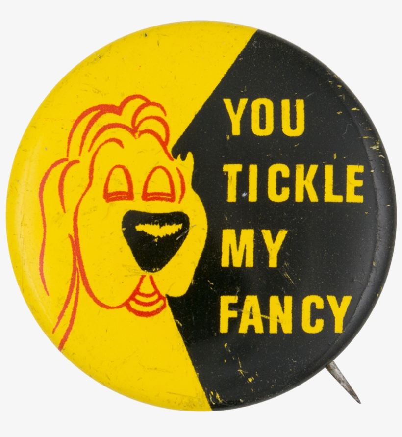 You Tickle My Fancy Social Lubricators Button Museum - Fancy A Tickle, transparent png