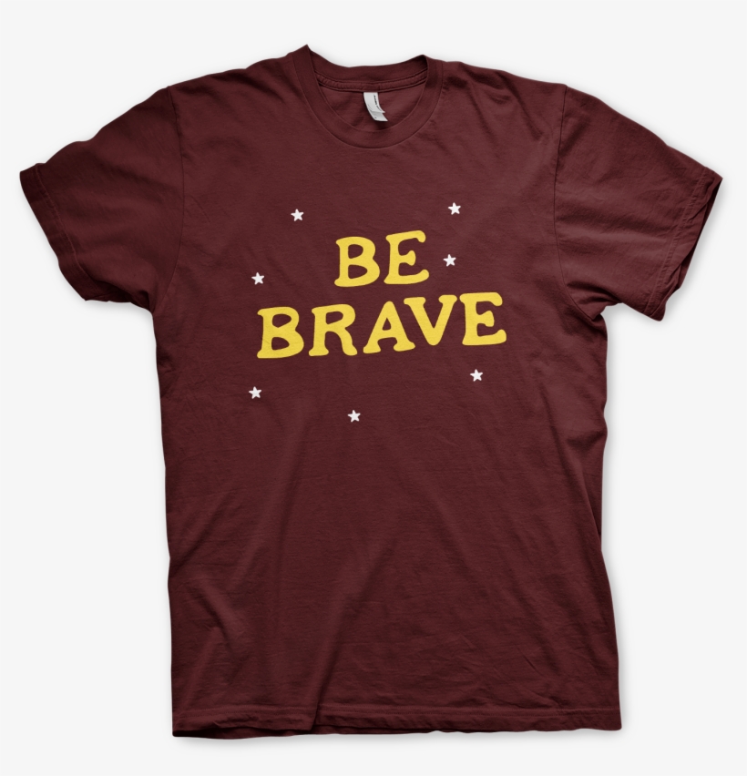 'be Brave' T-shirt - T Shirt, transparent png