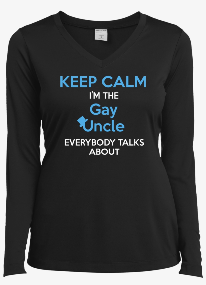 Keep Calm I'm The Gay Uncle Everybody Talks About Shirt - Keep Calm, transparent png