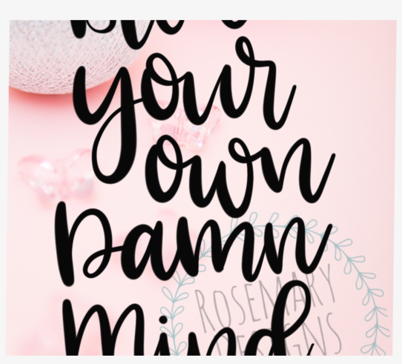 Blow Your Own Damn Mind Example Image - Calligraphy, transparent png