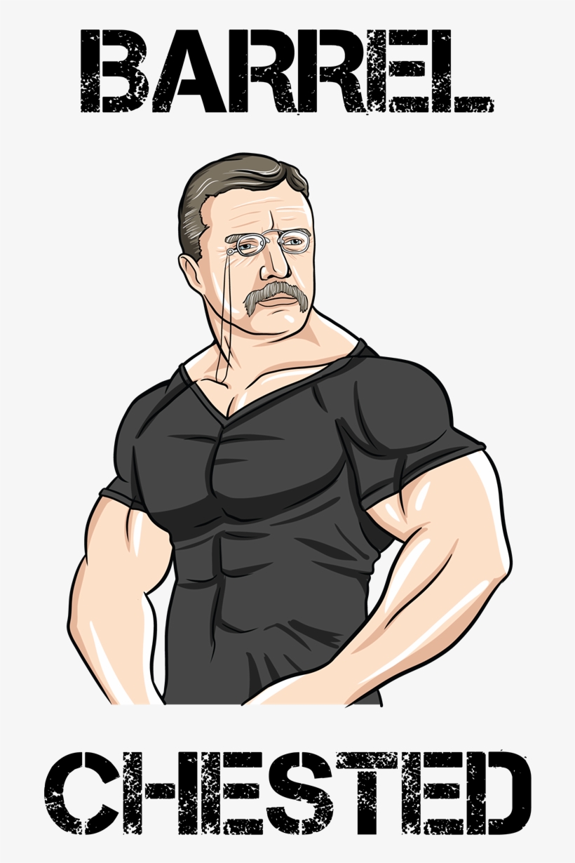 Never Theodoreroosevelt For White - Teddy Roosevelt Badass Names, transparent png