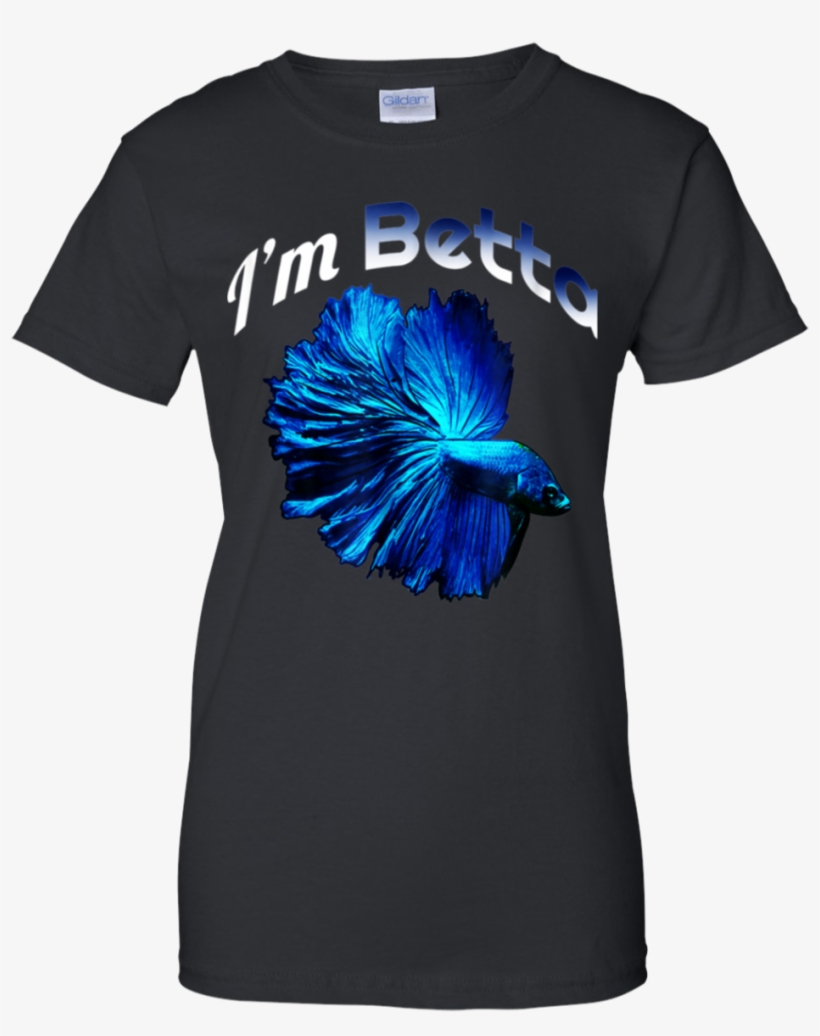 Betta Fish Shirt I'm Betta Funny Pet Owner Shirt G200l - Shirt, transparent png