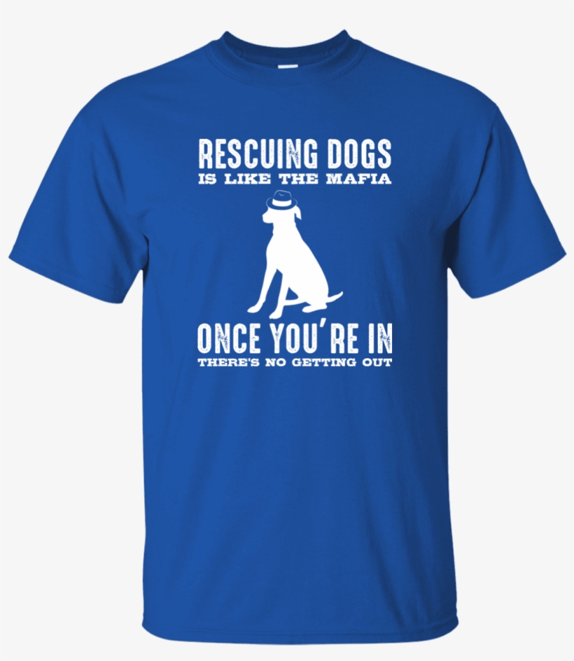 Load Image Into Gallery Viewer, Rescuing Dogs Is Like - Shirt, transparent png