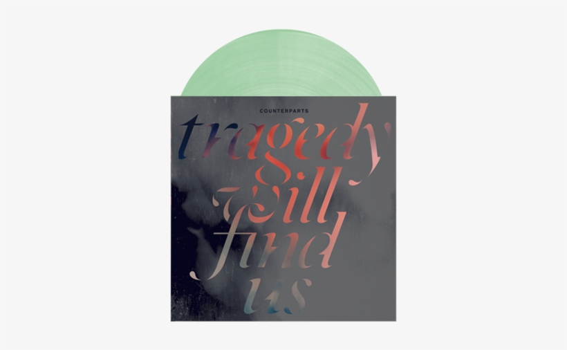 Tragedy Will Find Us - Counterparts Tragedy Will Find Us Vinyl Record, transparent png