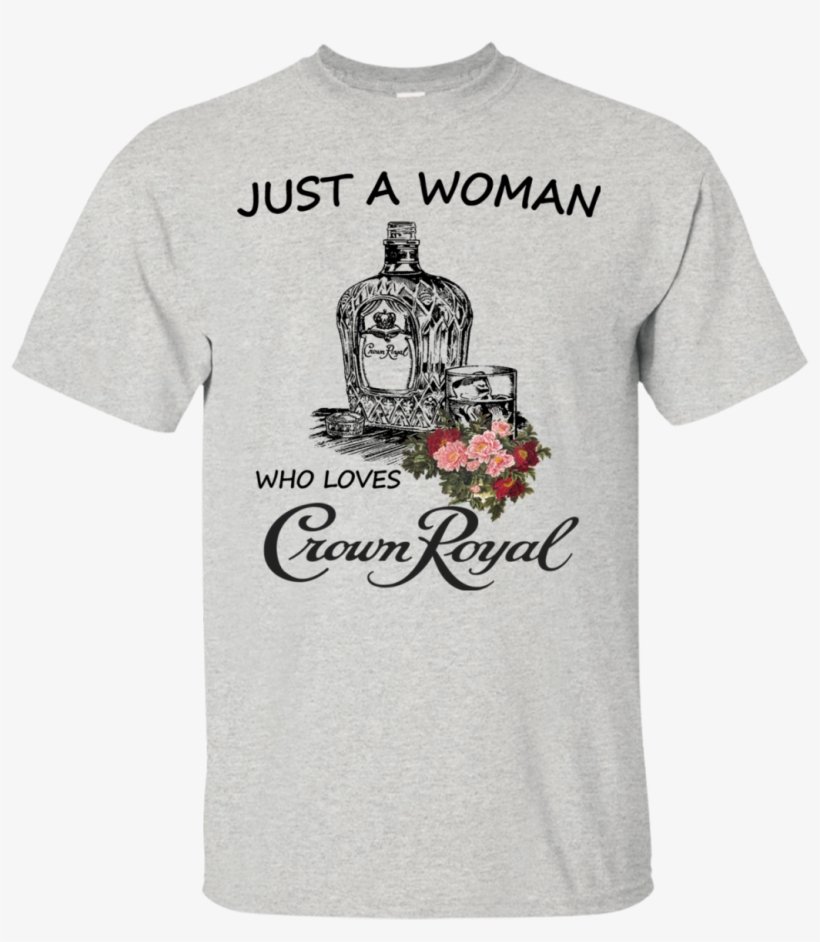 Just A Woman Who Loves Crown Royal Shirt, Hoodie - Influence Of A Good Teacher Can Never, transparent png