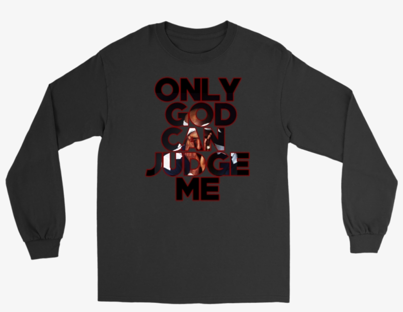 Only God Can Judge Me Tupac Hip Hop - Long-sleeved T-shirt, transparent png