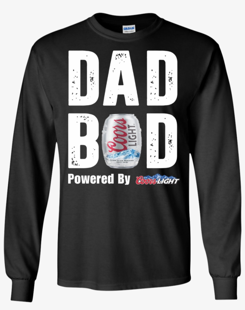Dad Bod Powered By Coors Light Shirt, Hoodie - You Cant Buy Happiness But You Can Buy A Lift Pass, transparent png