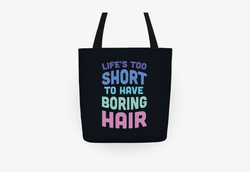 Life's Too Short To Have Boring Hair Tote - Not All Those Who Wander Are Lost Bag, transparent png