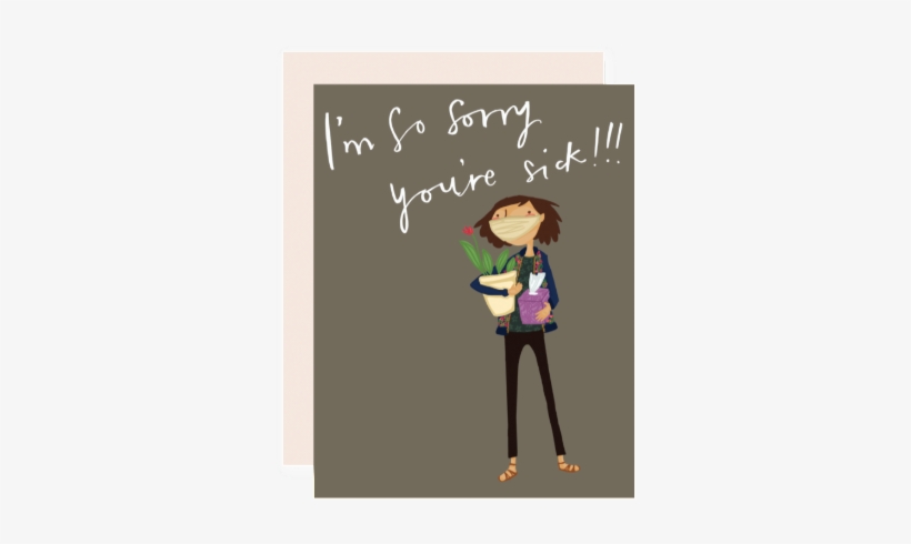 I'm Sorry You're Sick - Im Sorry Youre Sick, transparent png