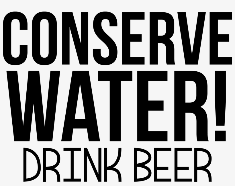 Conserve Water Drink Beer - Beer Quotes Funny Png, transparent png
