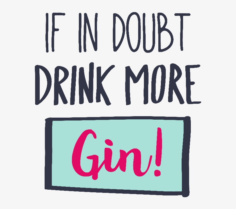 If In Doubt Drink More Gin - Calligraphy, transparent png