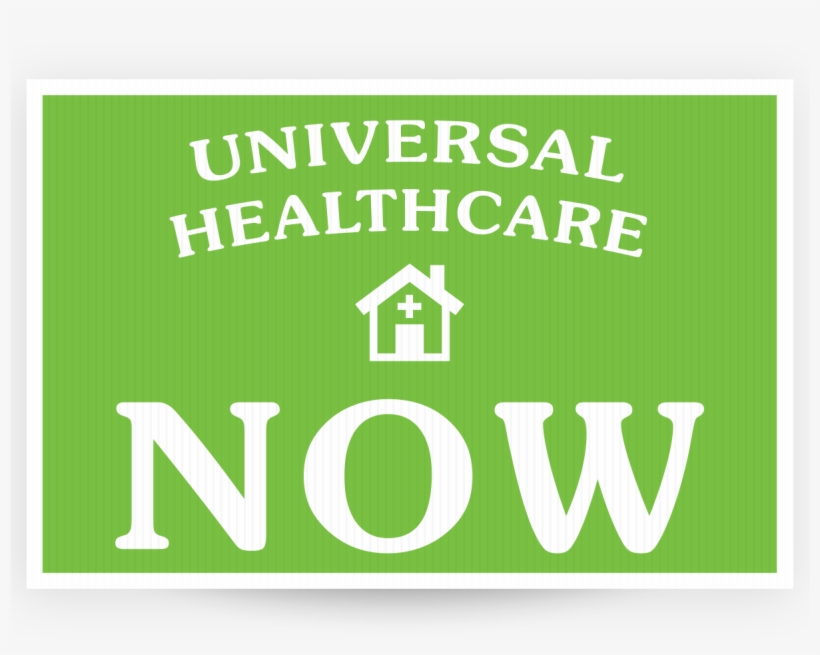 Universal Healthcare Now - Sign, transparent png