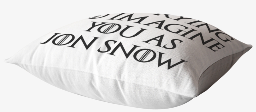 Shh I'm Trying To Imagine You As Jon Snow - Throw Pillow, transparent png