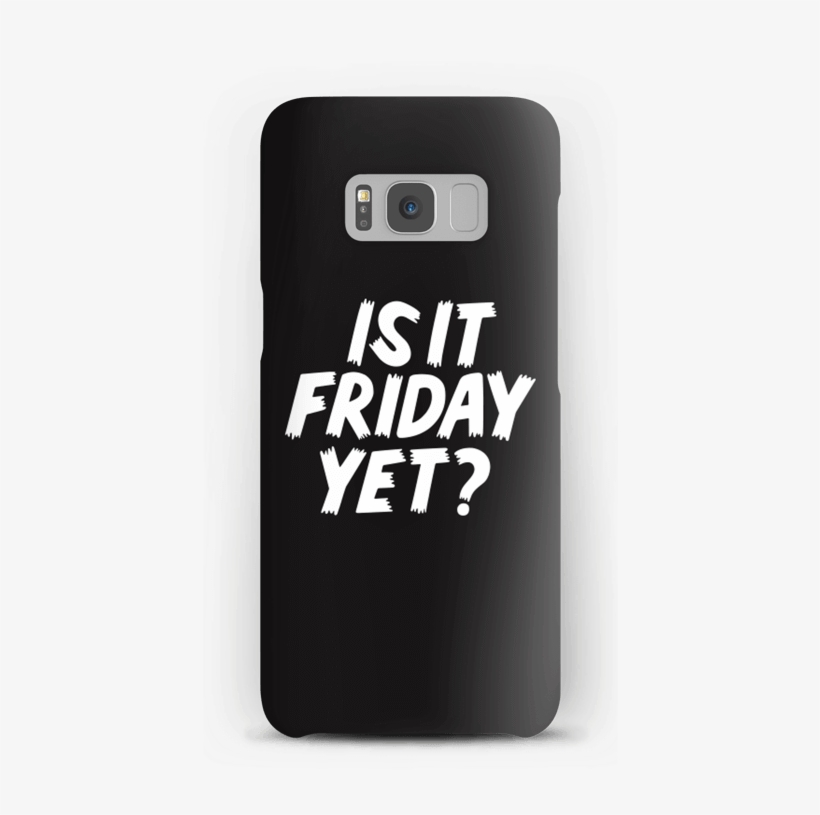 Friday Yet Case Galaxy S8 - Smartphone, transparent png