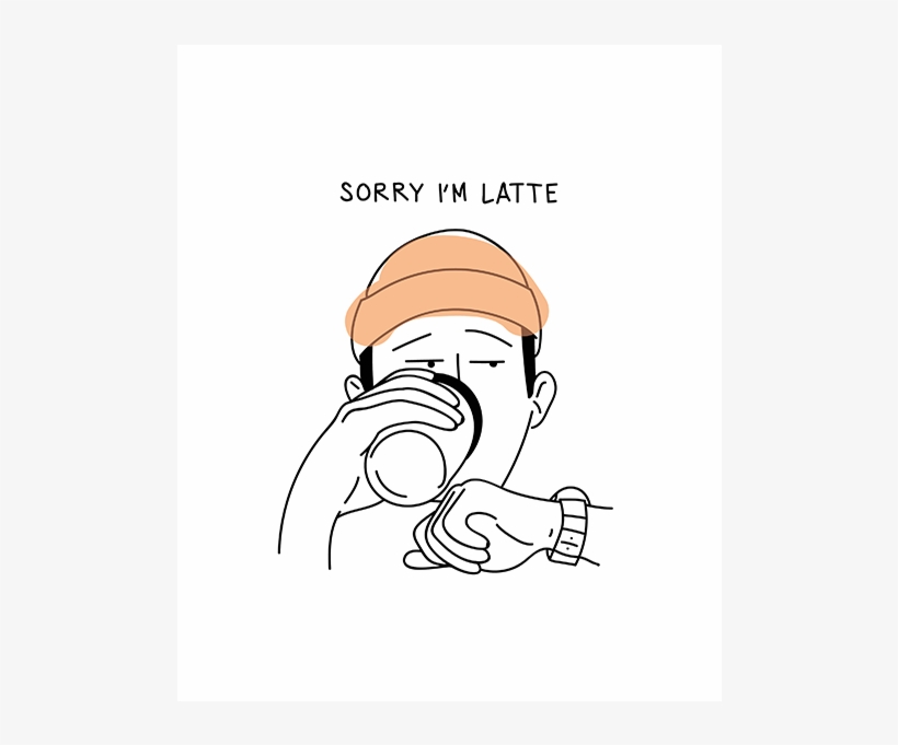 Sorry I'm Latte - Illustration, transparent png