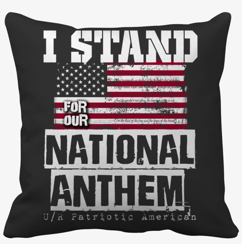 I Stand For The National Anthem - Cushion, transparent png