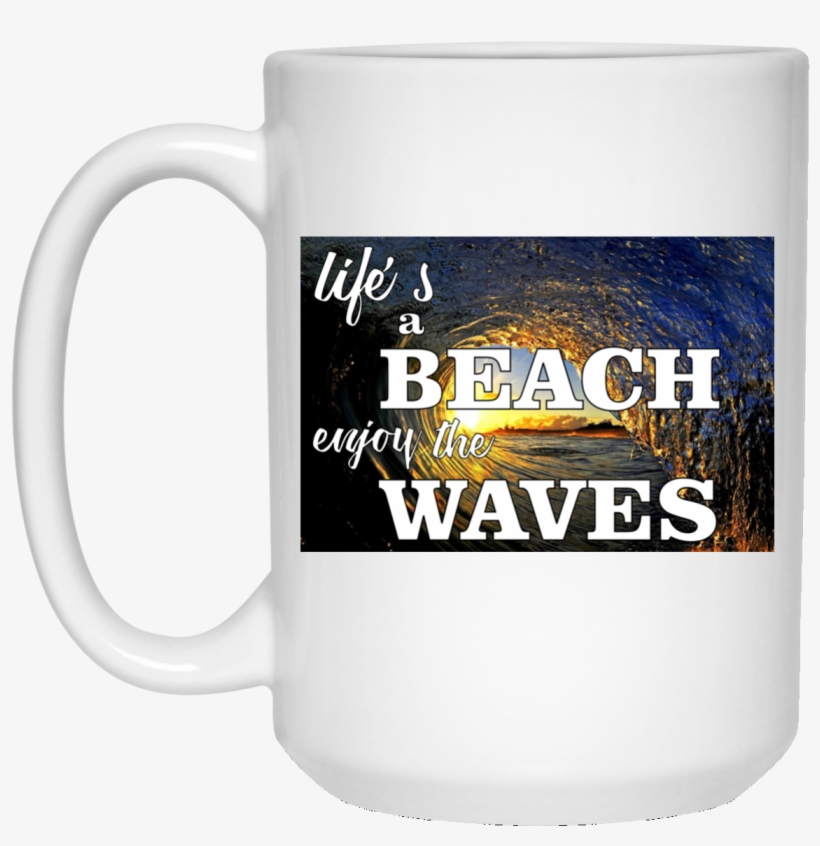 Life's A Beach Enjoy The Waves 3 White Drinkware - Surf Waves, transparent png