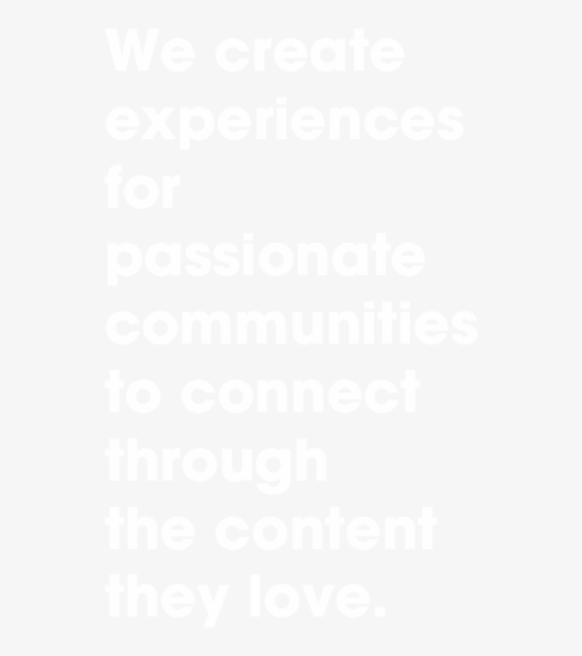 We Create Experiences For Passionate Communities To, transparent png