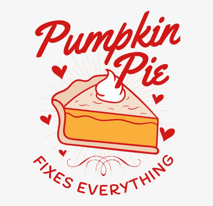 Pumpkin Pie Fixes Everything - Importfest, transparent png
