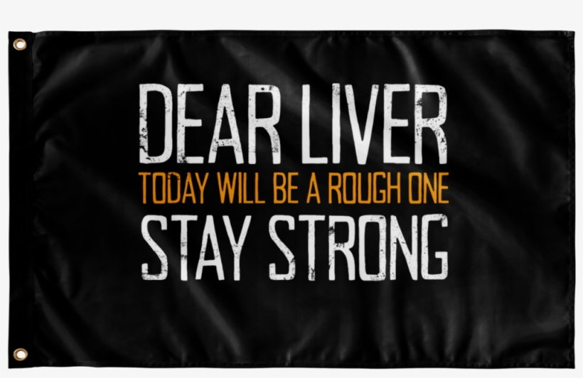 Dear Liver Stay Strong Flag Flags - Poster, transparent png