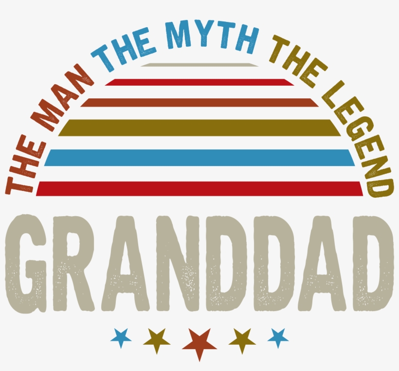 The Man The Myth The Legends Granddad - Circle, transparent png