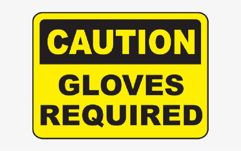 Gloves Required - Watch Overhead Clearance Sign, transparent png