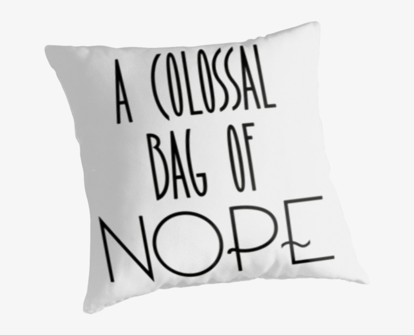 Http - //www - Redbubble - A Colossa Bag Of Nope - Cushion, transparent png