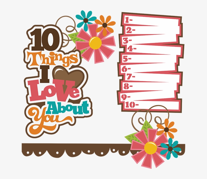 10 Things I Love About You Svg Collection Svg Files - 10 Things I Love About You Scrapbook, transparent png