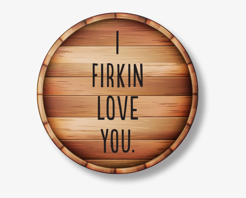 Firkin Love You - Wooden Barrel, transparent png