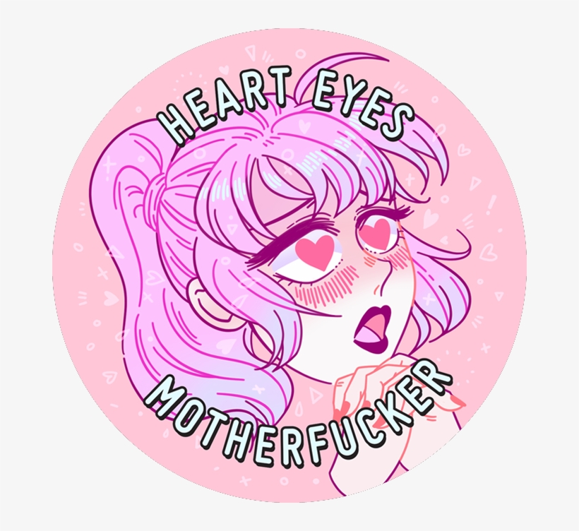 Heart Eyes Motherfucker Badge - Circle, transparent png