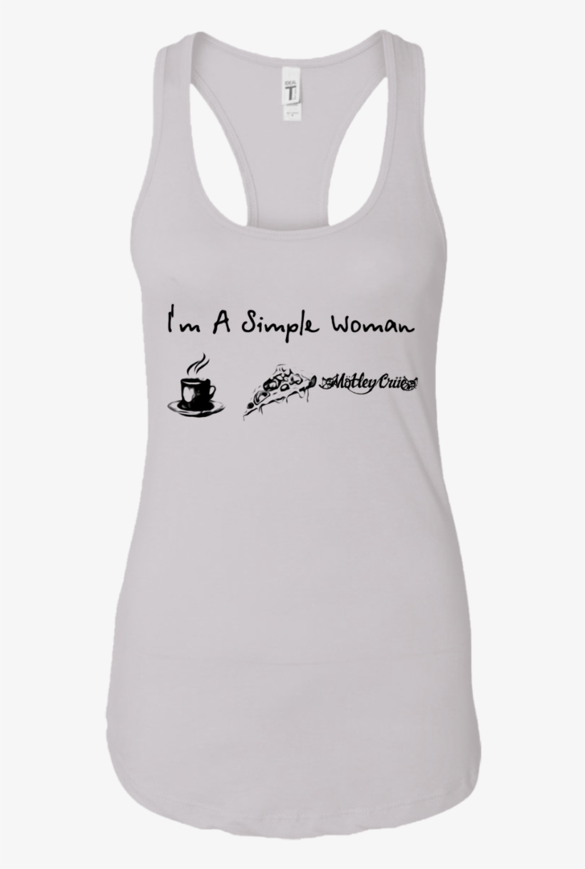 I'm A Simple Woman Coffee Pizza And Mötley Crüe T Shirt - Sofra Women's 100% Cotton Racerback Tank Top, transparent png