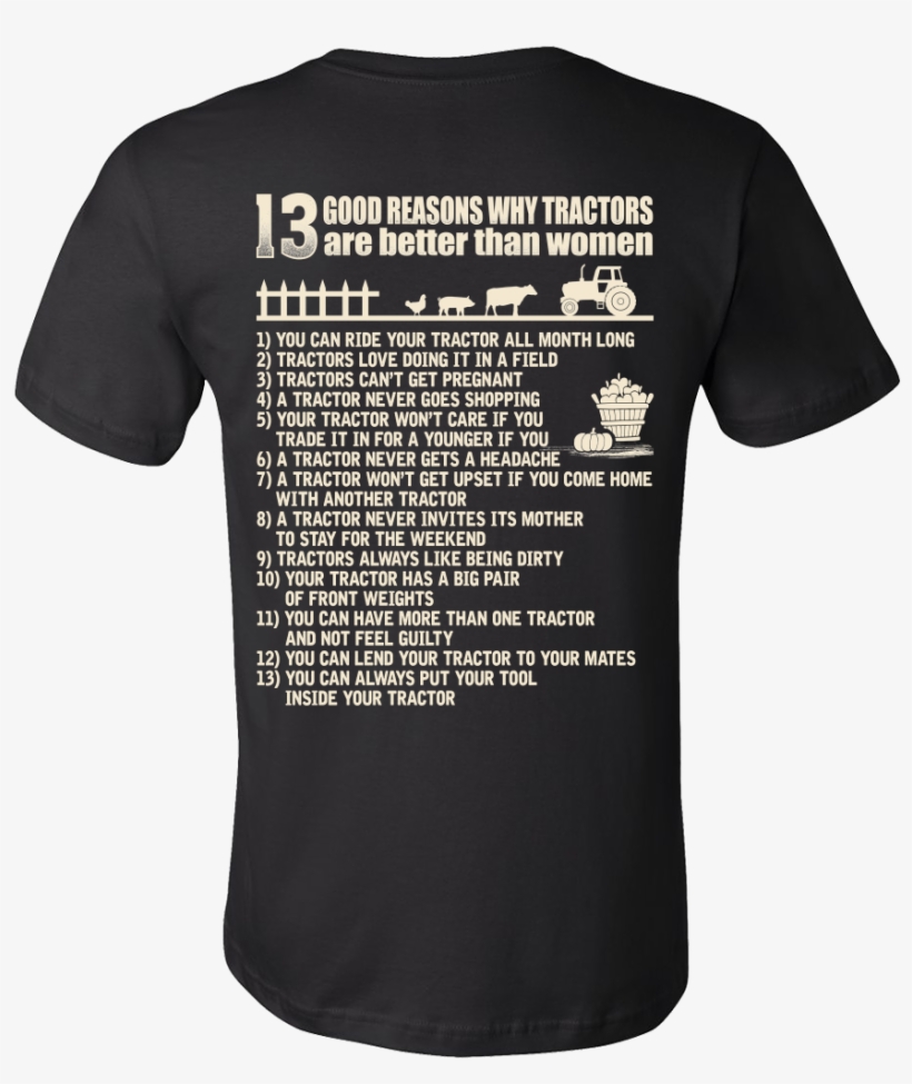 13 Good Reasons Why Tractors Are Better Than Women - T-shirt, transparent png