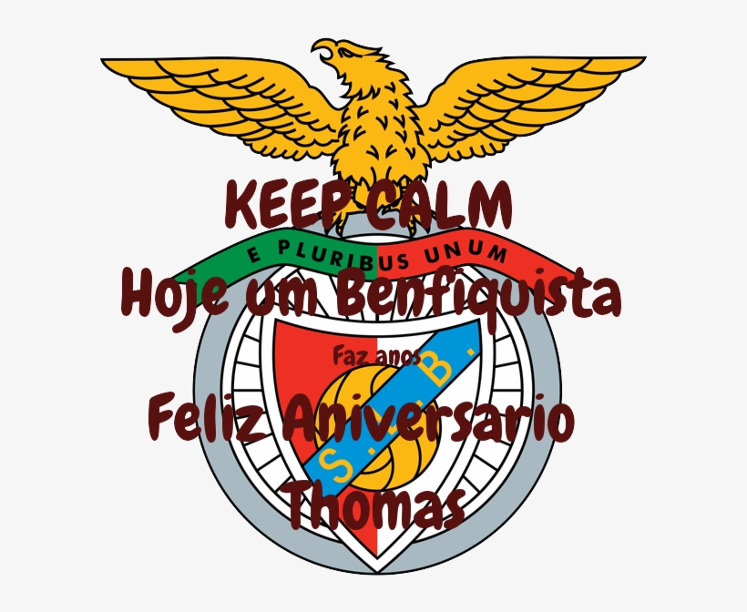 Keep Calm Hoje Um Benfiquista Faz Anos Feliz Aniversario - S.l. Benfica, transparent png