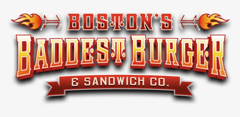 Welcome To The Proud Home Of Boston's Baddest Burger - Graphic Design, transparent png