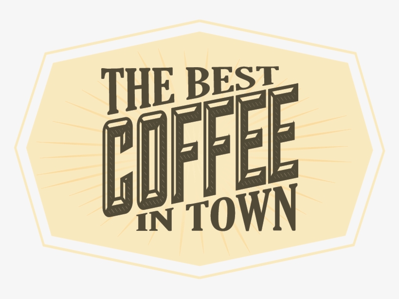 The Best Coffee In Town - Graphic Design, transparent png