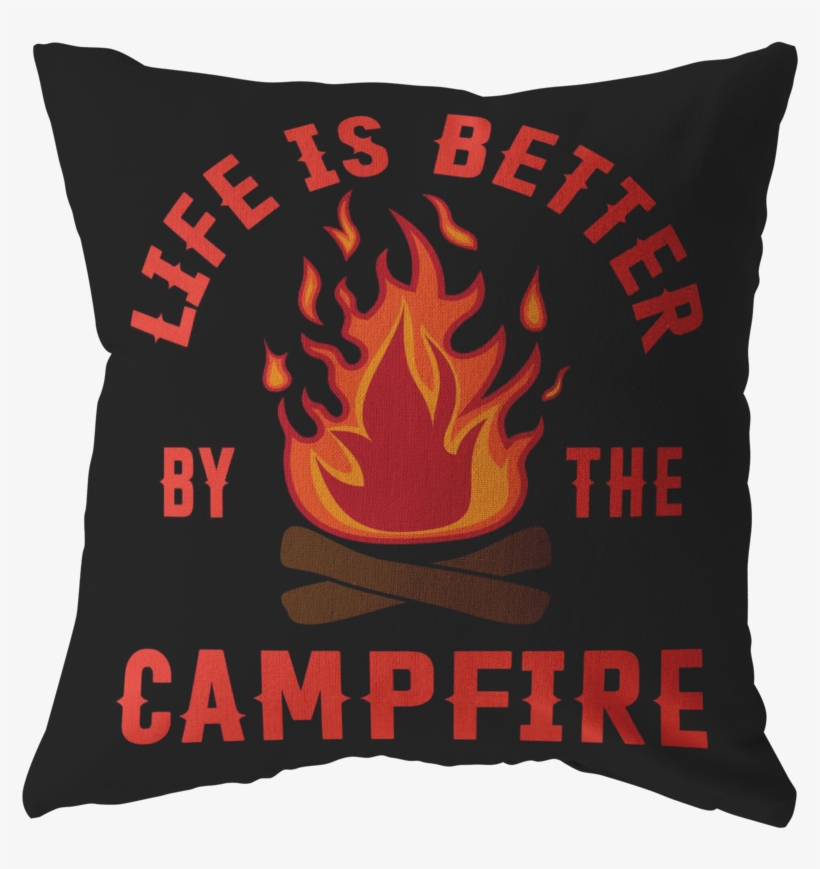 "life Is Better By The Campfire" Pillow Camperville - Cushion, transparent png