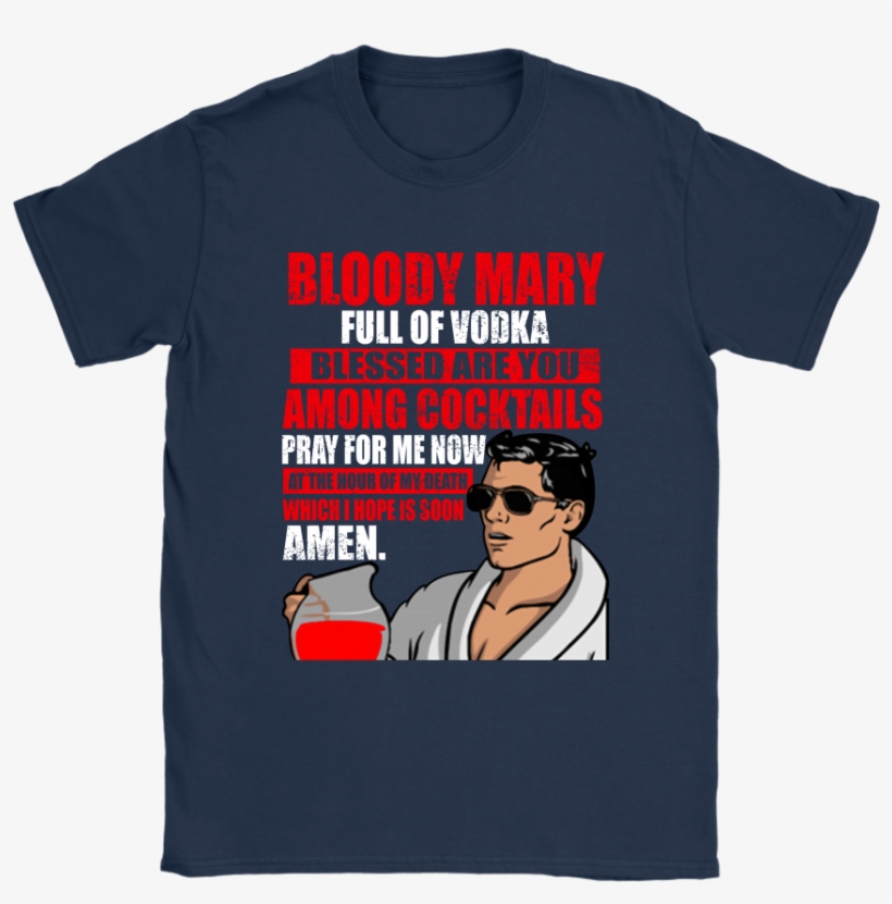 Bloody Mary Full Of Vodka Archer - Shirt, transparent png