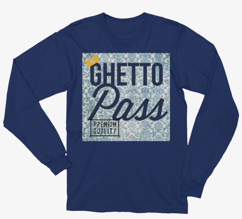 Blue Ghetto Pass Unisex Long Sleeve T Shirt T Shirt - Huge Fan Of Space Both Outer And Personal Shirt, transparent png