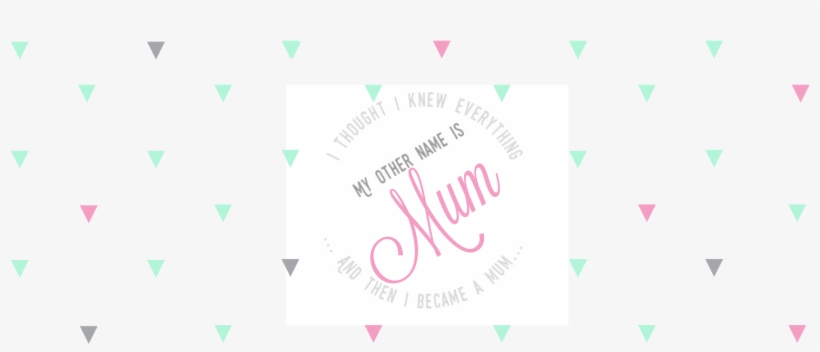 My Other Name Is Mum - Graphic Design, transparent png