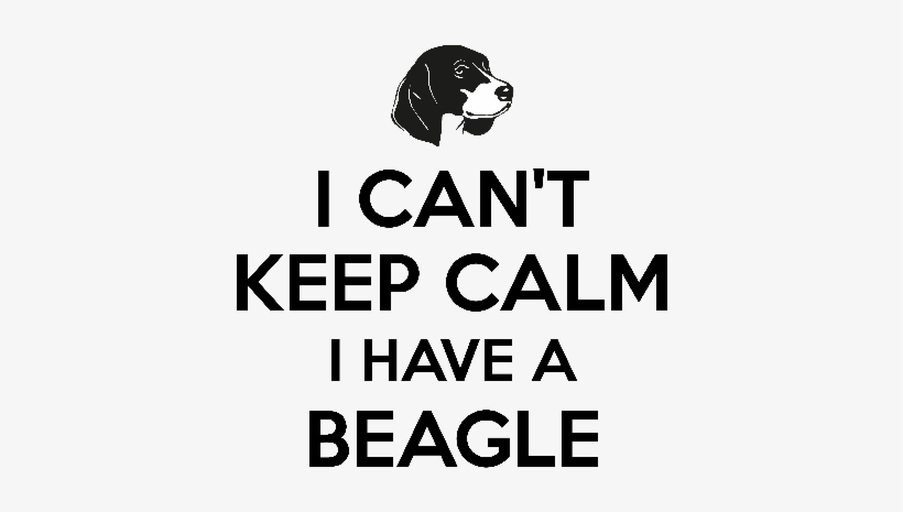 I Cant Keep Calm I Have A Beagle - Keep Calm And Catch Kony, transparent png