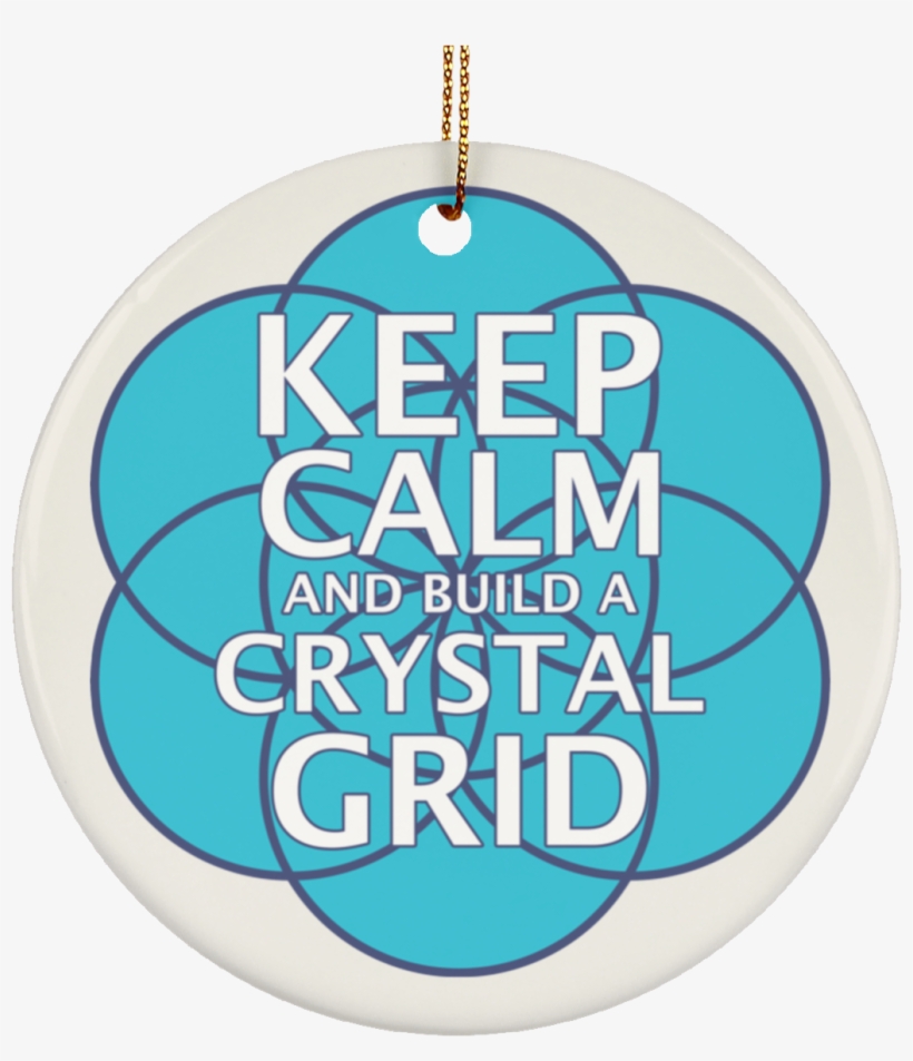 Keep Calm And Build A Crystal Grid - Circle, transparent png