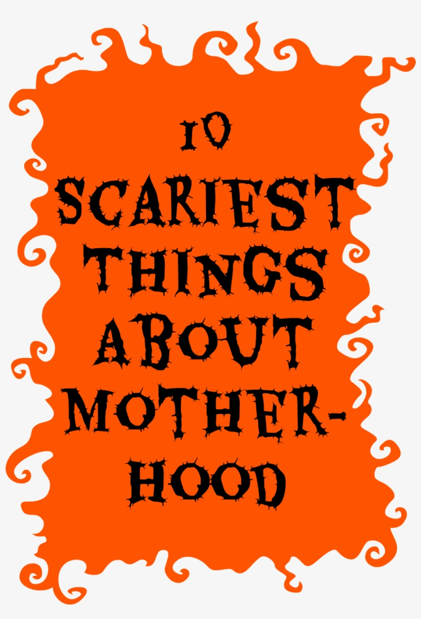 The Scariest Things About Motherhood - Текст Приглашения На Хэллоуин, transparent png
