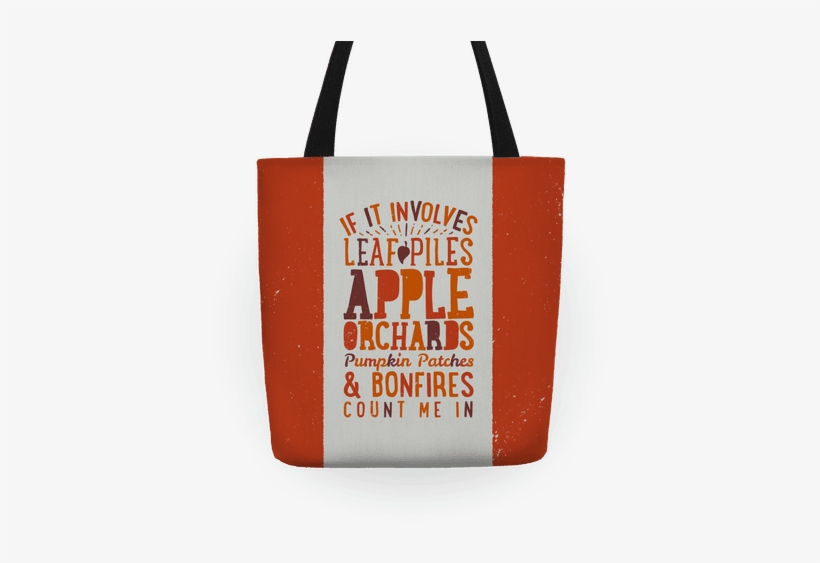 If It Involves Leaf Piles, Apple Orchards, Pumpkin - Tote Bag, transparent png